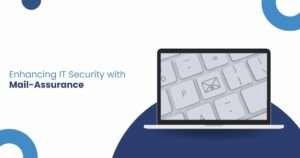 Enhancing IT Security with Mail-Assurance