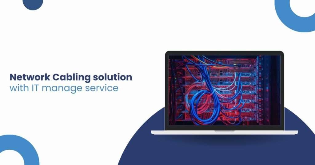 Network Cabling solution with IT manage service